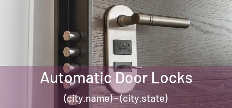  Automatic Door Locks (city.name) - (city.state)